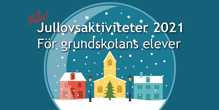 Jullovsaktiviteter 2021. För grundskolans elever.