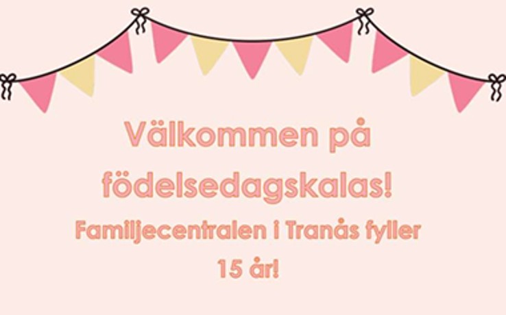 Inbjudan till födelsedagskalas för Familjecentralen i Tranås som fyller 15 år, med färgglada vimplar.